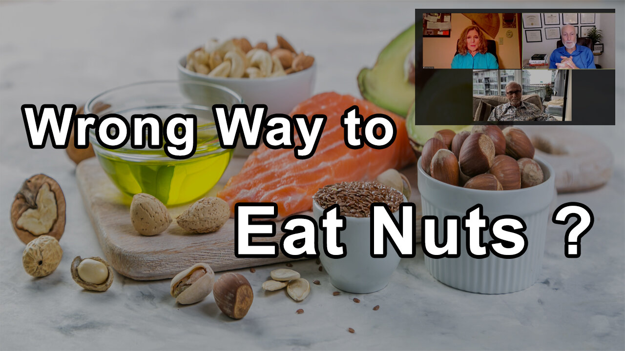 Is There A Wrong Way To Eat Nuts? - Pam Popper, John McDougall, Michael Klaper