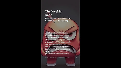 The Weekly Rant! Idiot Western Politicians Are Gonna Get Us All Killed!💀