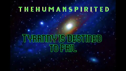 The Human Spirited Podcast: Tyranny is destined to fail