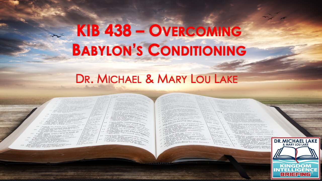 KIB 438 – Overcoming Babylon’s Conditioning