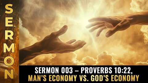 Mike Adams sermon 003 – Proverbs 10:22, Man’s economy vs God’s economy