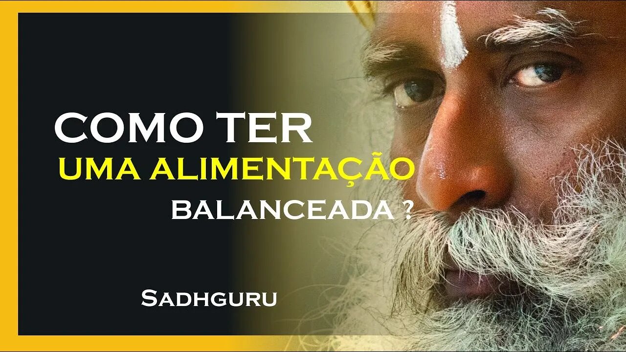 COMO VOCÊ PODE TER UMA ALIMENTAÇÃO MAIS BALANCEADA, SADHGURU DUBLADO 2023