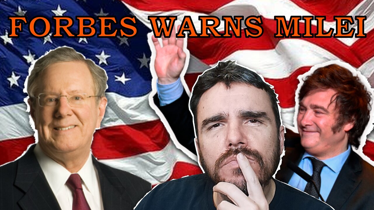 Steve Forbes Open Letter of Warning to President Milei!