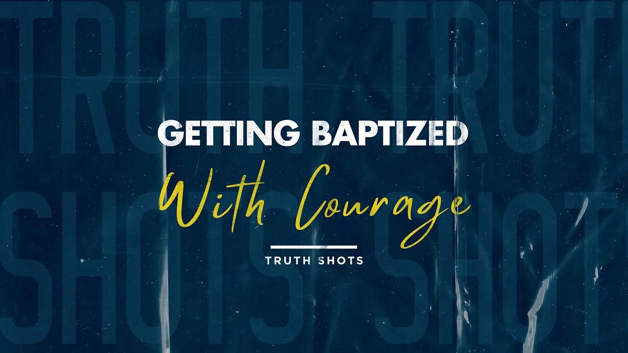 Getting Baptized With Courage