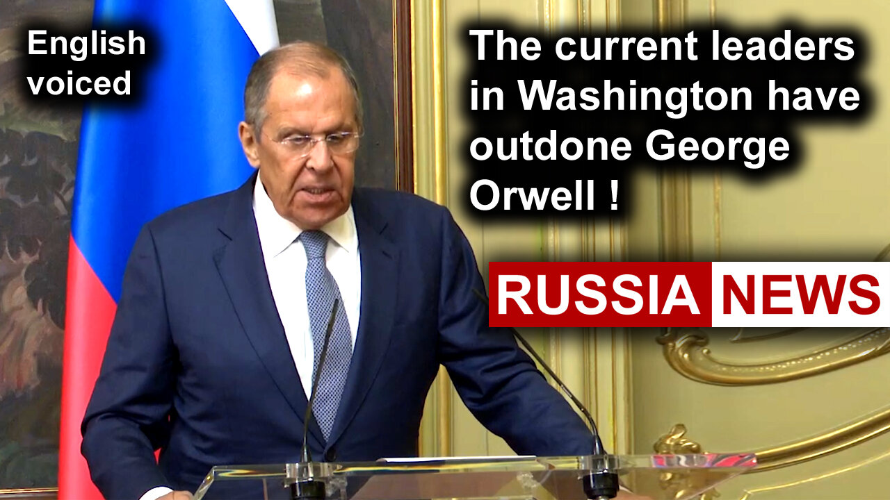 The current leaders in Washington have outdone George Orwell! Lavrov