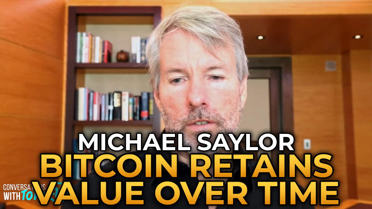 Michael Saylor - Why Bitcoin Retains Value Over Time