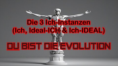 DU bist die Evolution Teil 3 - Die 3 Ich-Instanzen