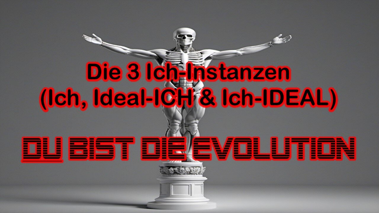 DU bist die Evolution Teil 3 - Die 3 Ich-Instanzen