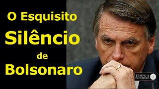 Bolsonaro está quieto mas silêncio é uma estratégia do presidente