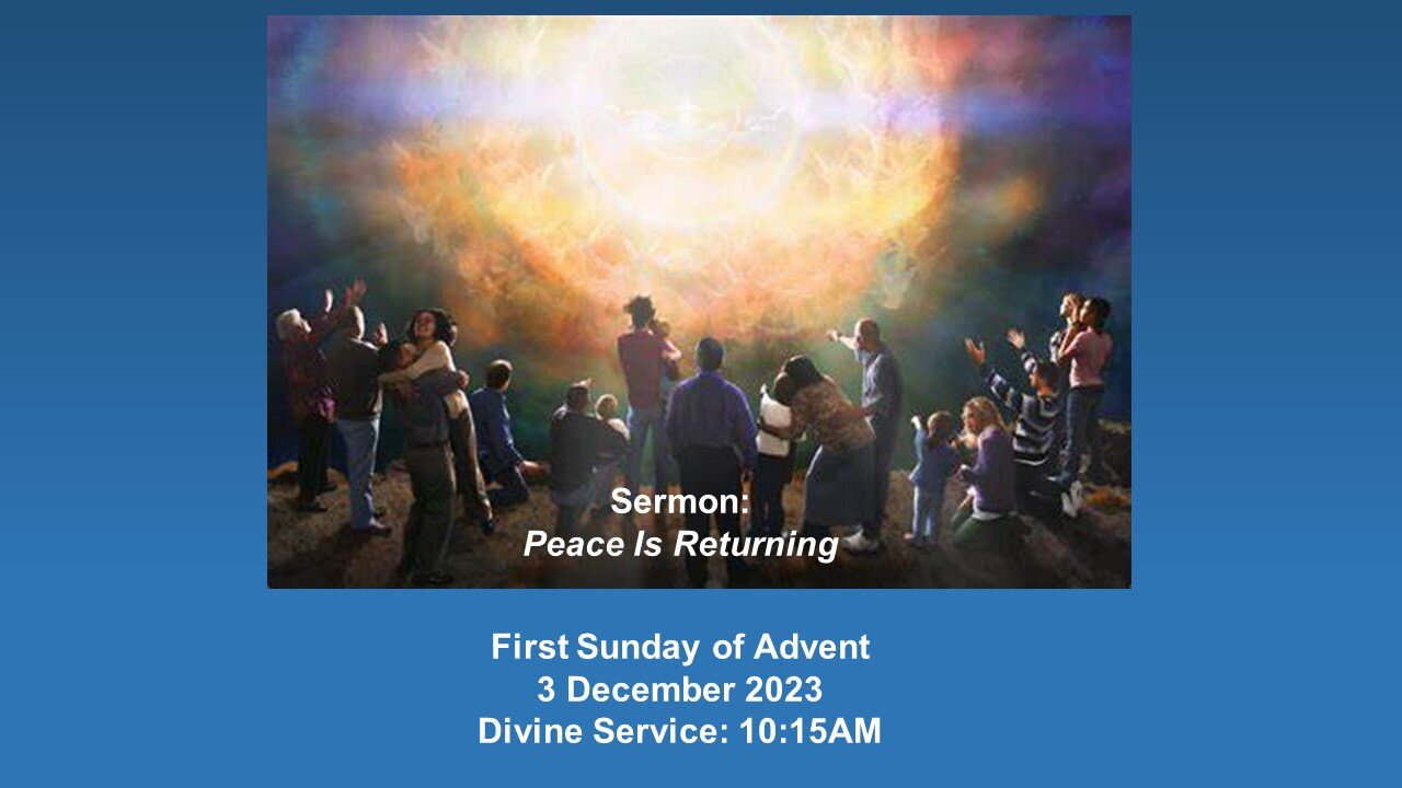 First Sunday of Advent Sermon: "Peace IS Returning."