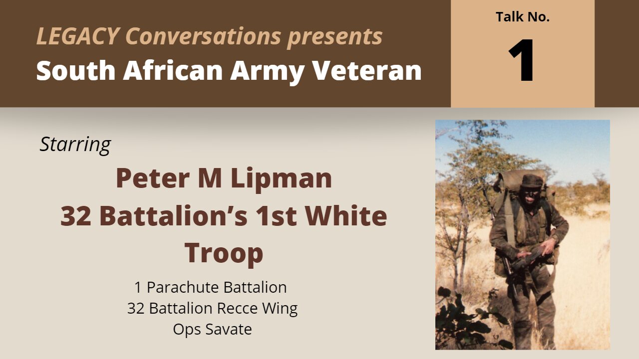 Legacy Conversations – 32 Battalion’s 1st White Troop – Peter Lipman - FESTIVE SEASON REPEAT