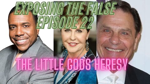 Exposing the False Episode 22 The little gods Heresy