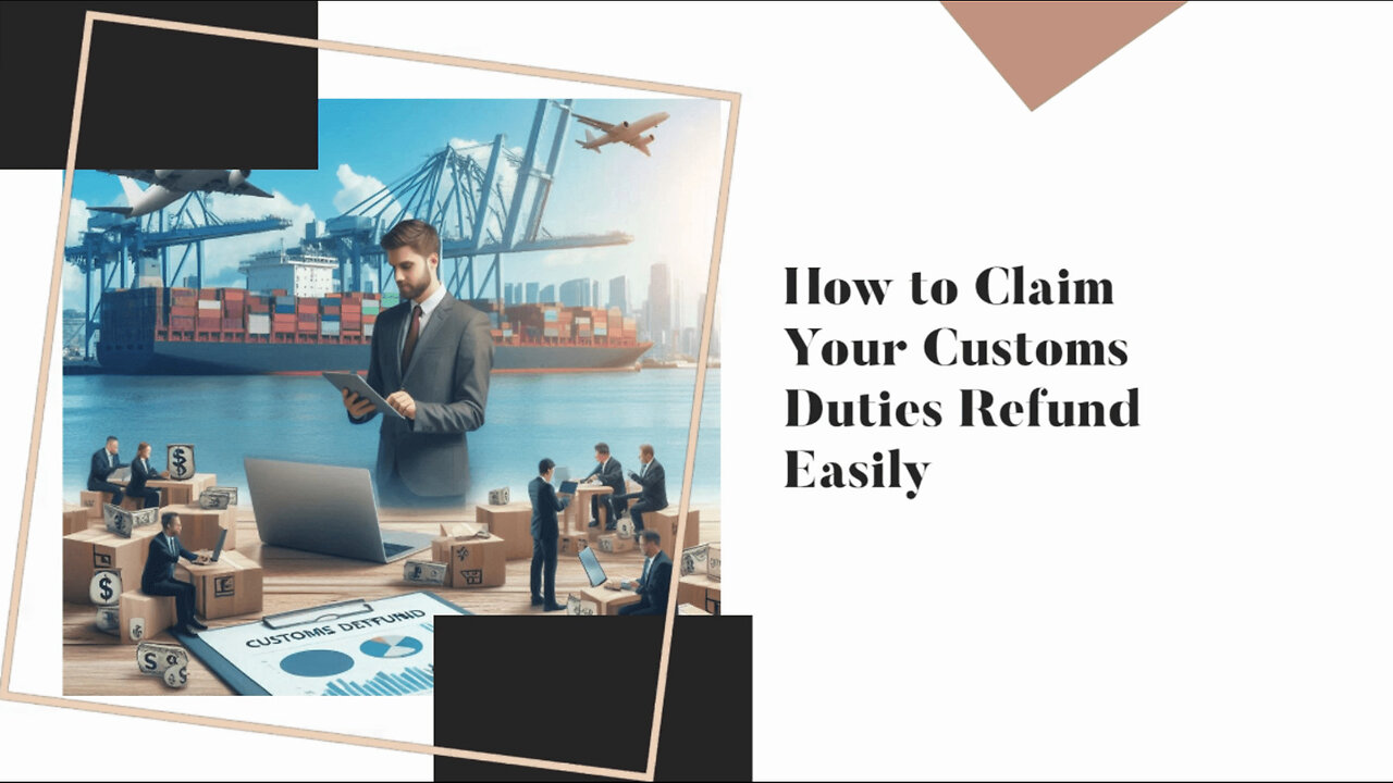 Claiming Refunds on Customs Duties