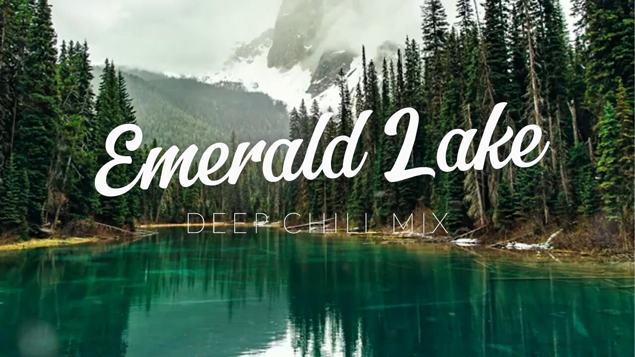 Emerald Lake | Deep Chill Mix