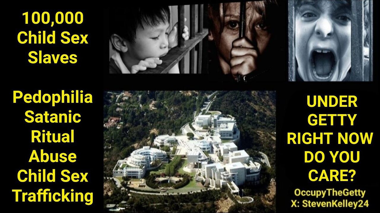 #OCCUPYTHEGETTY 100,000 CHILD SEX SLAVES UNDER THE GETTY RIGHT NOW DO YOU CARE? #STEVENDKELLEY