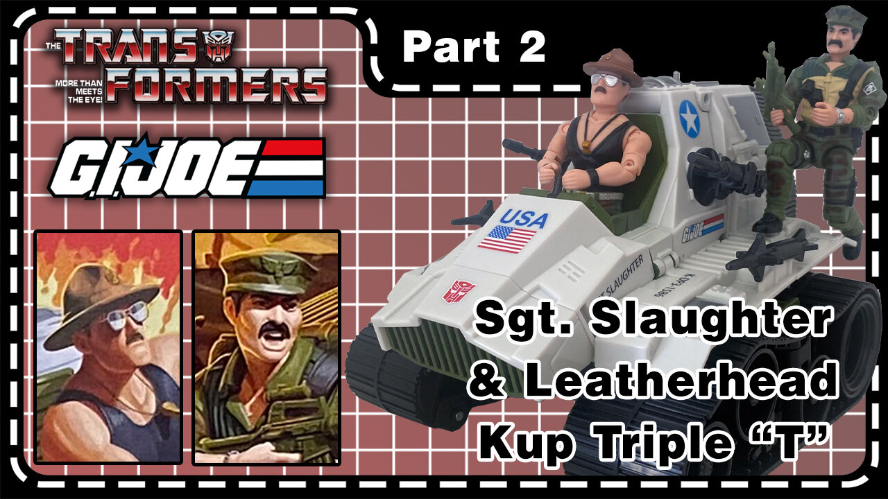 Kup as Triple "T" - Sgt Slaughter & Leatherneck Part 2 - Transformers X G.I. Joe - Unboxing & Review