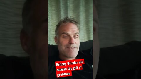 Britney Griner will receive the gift of gratitude.