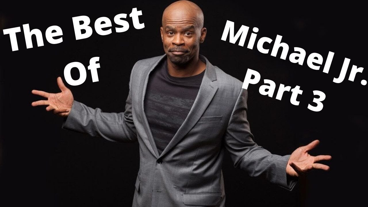 The Best of Comedian Michael Jr: Part 3