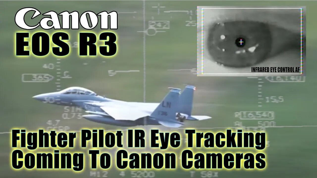 Canon EOS R3 Fighter Pilot Infrared Eye-Tracking Is Coming!