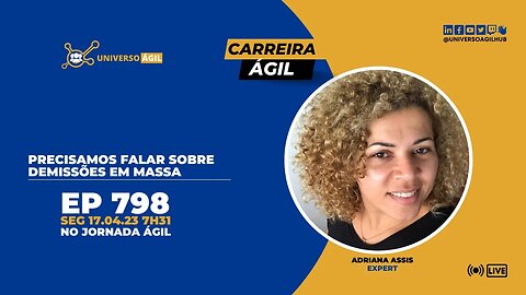 #JornadaAgil731 E791 #CarreiraÁgil Precisamos falar sobre demissões