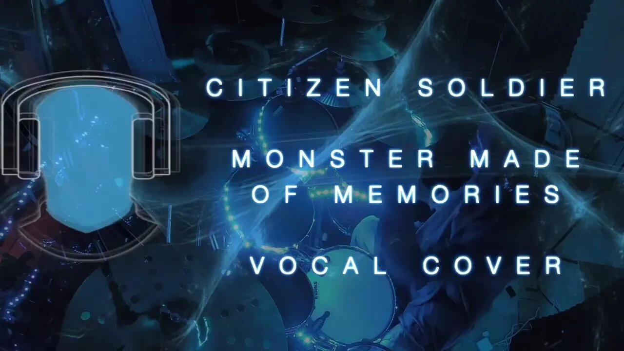 S20 Citizen Soldier Monster Made of Memories Vocal Cover