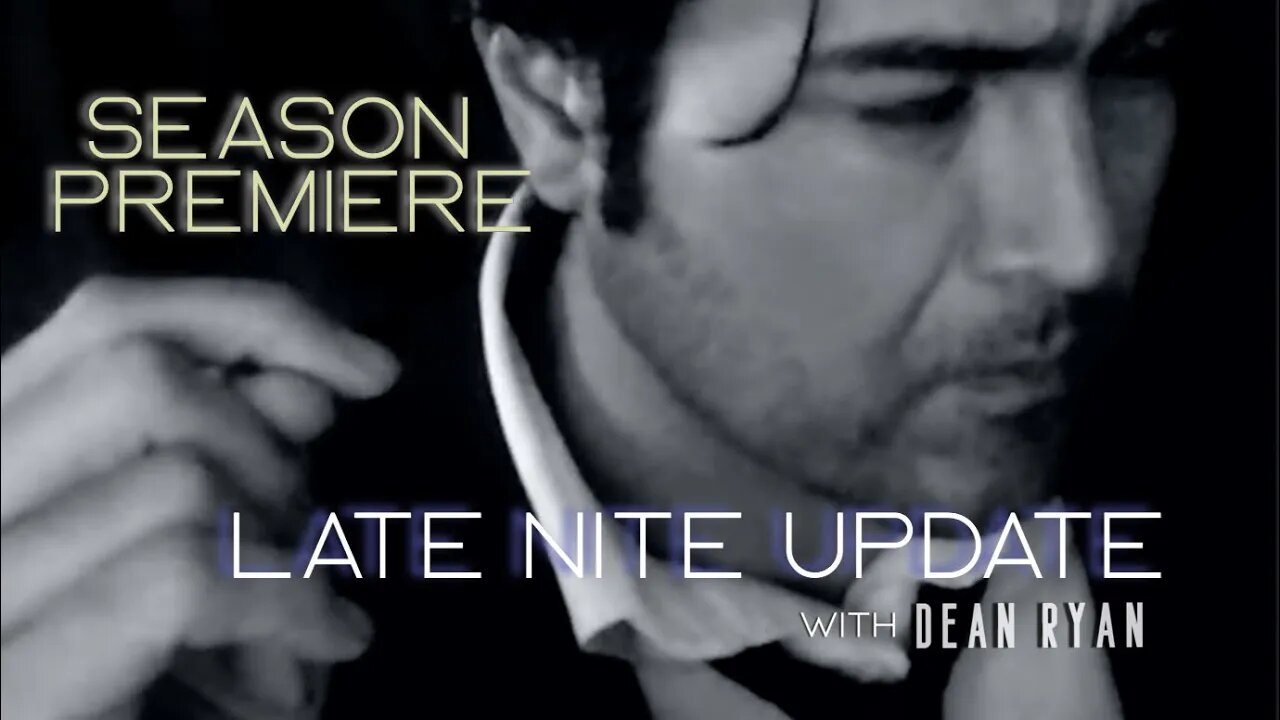 Late Nite Update with Dean Ryan (Season Premiere)