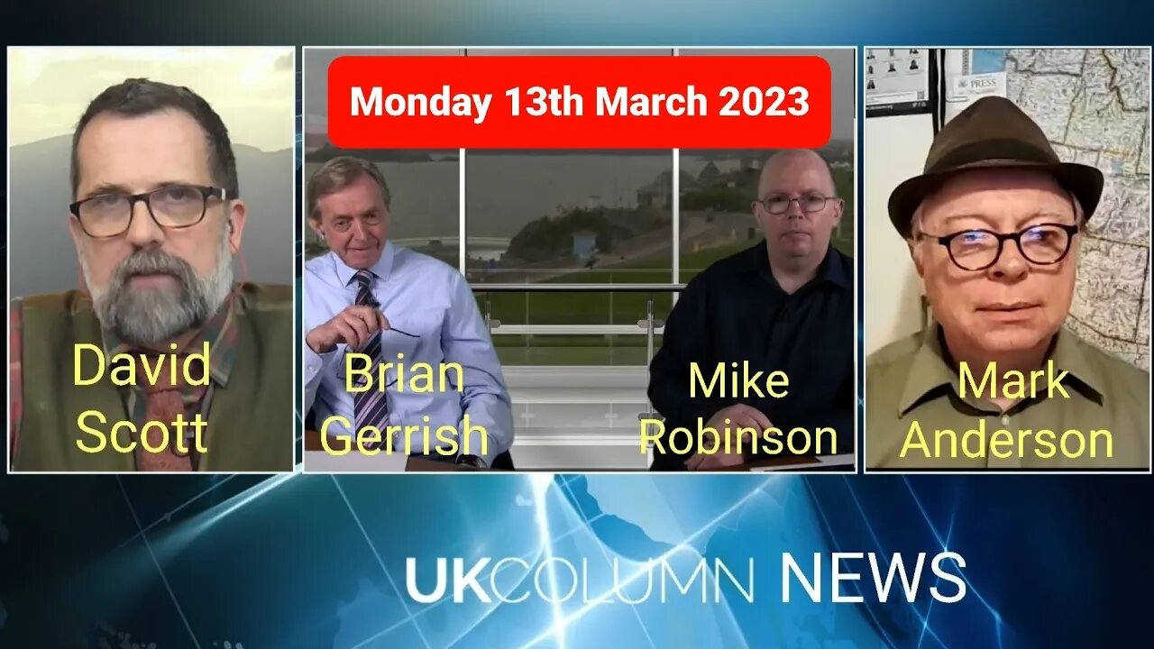 UK COLUMN NEWS - Monday 13th March 2023. (Full Edition).