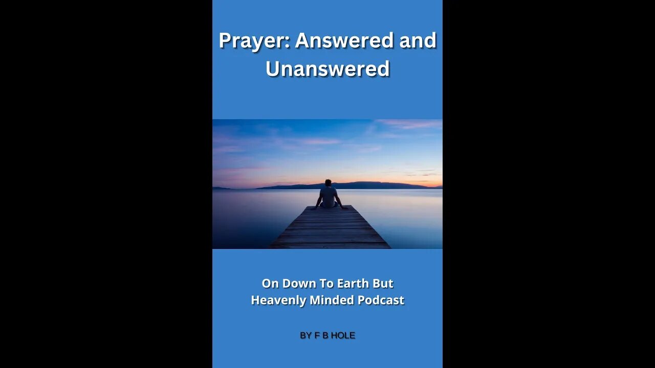 Prayer: Answered and Unanswered, On Down to Earth But Heavenly Minded Podcast