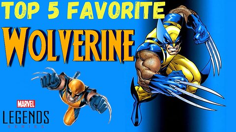 My TOP 5 WOLVERINE Figures In My Collection!!! (Marvel Legends)