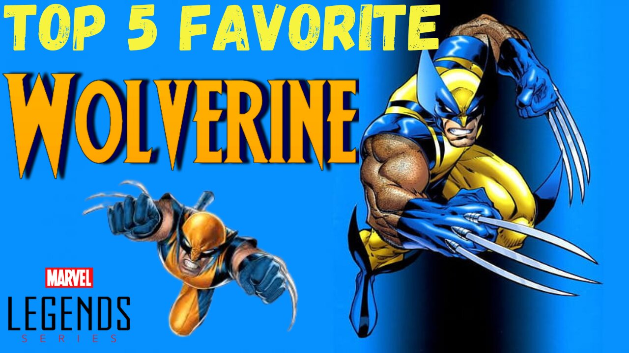 My TOP 5 WOLVERINE Figures In My Collection!!! (Marvel Legends)