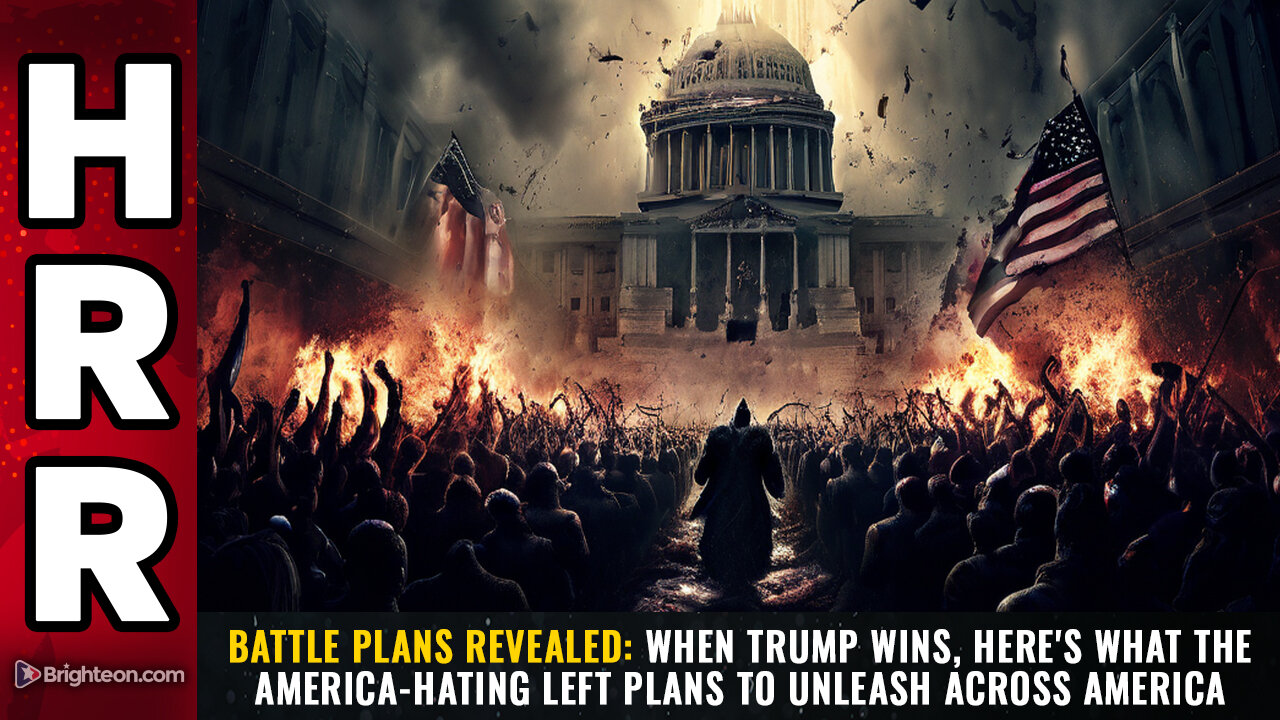 BATTLE PLANS REVEALED: When Trump wins, here's what the America-hating Left plans...