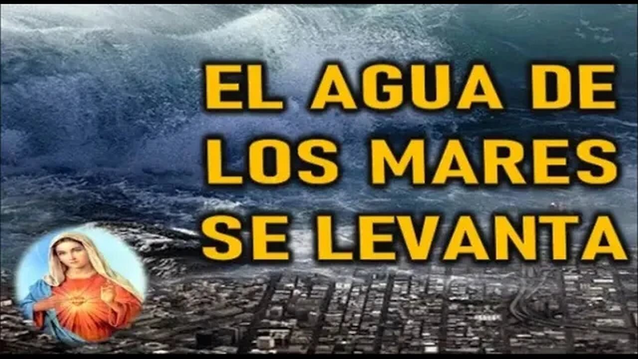 EL AGUA DE LOS MARES SE LEVANTA - MARIA SANTISIMA A LUZ DE MARIÍA