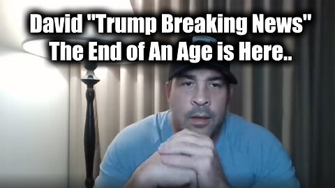 David Rodriguez "Trump Breaking News" - The End of An Age is Here..