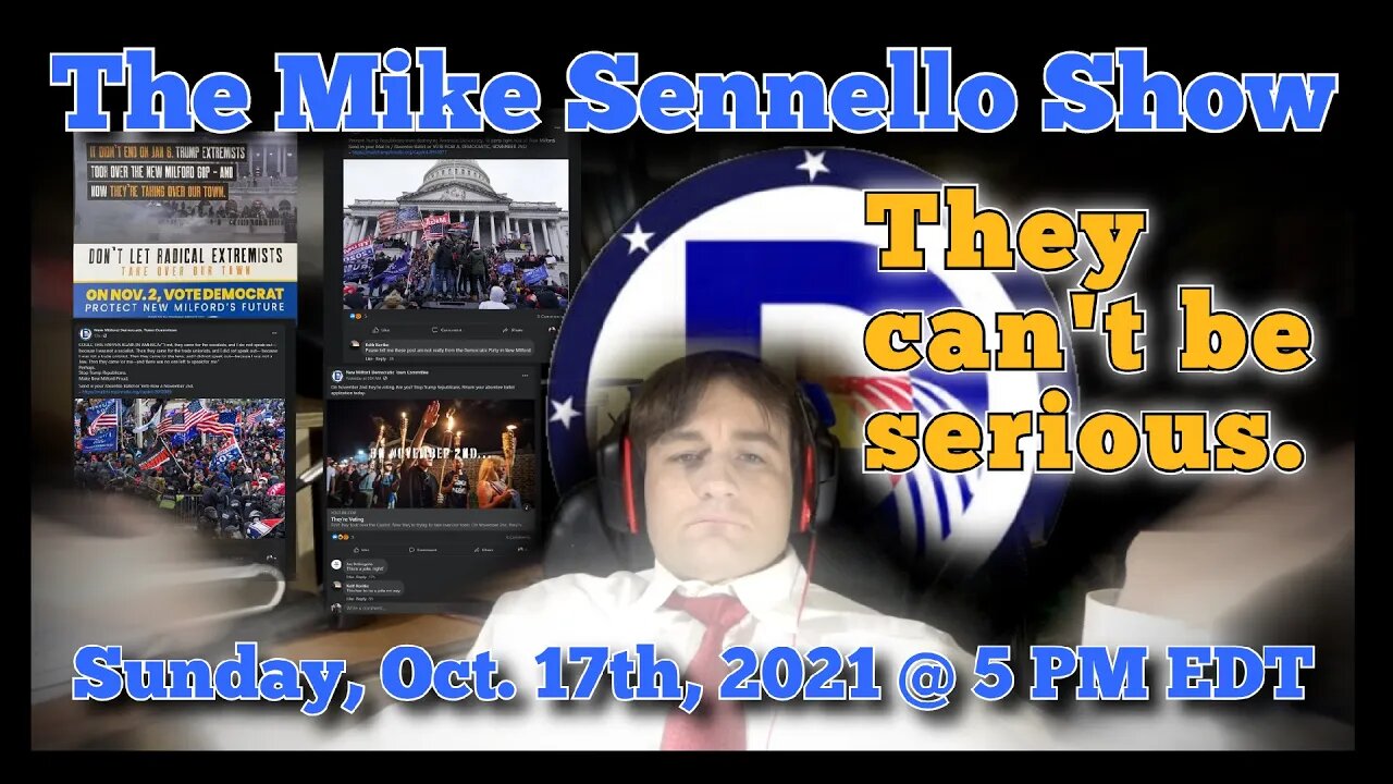 LIVE The Mike Sennello Show: They Can't be Serious. | Oct. 17th, 2021
