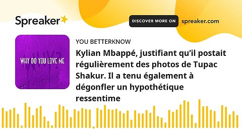 Kylian Mbappé, justifiant qu’il postait régulièrement des photos de Tupac Shakur. Il a tenu égalemen