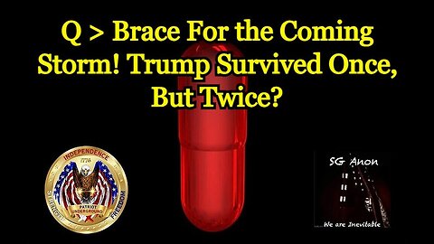 SG Anon & Patriot Underground: Brace For the Coming Storm! Trump Survived Once, But Twice?