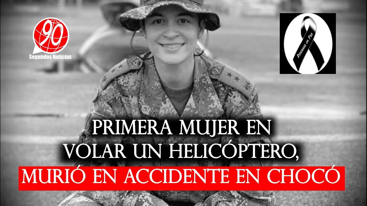 🛑Teniente Julieth García, primera mujer en volar un helicóptero, murió en trágico accidente en Chocó