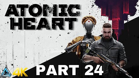 Let's Play! Atomic Heart in 4K Part 24 (PS5)