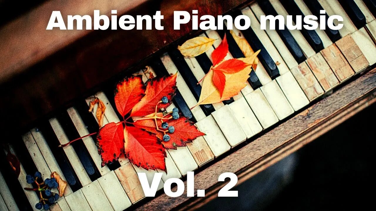 1 Hour of Ambient Piano Music Vol.2