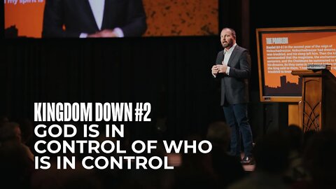 Kingdom Down #2 - God is in Control of Who is in Control