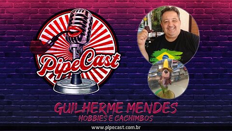 Guilherme Mendes - Hobbies e Cachimbos - PipeCast #2-09