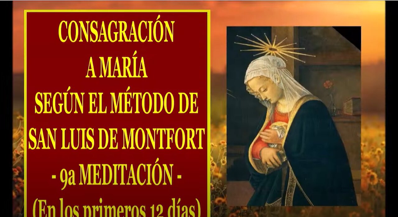 Padre Ruiz, CONSAGRACIÓN A MARÍA SEGÚN EL MÉTODO DE SAN LUIS DE MONTFORT 09 9a MEDITACIÓN