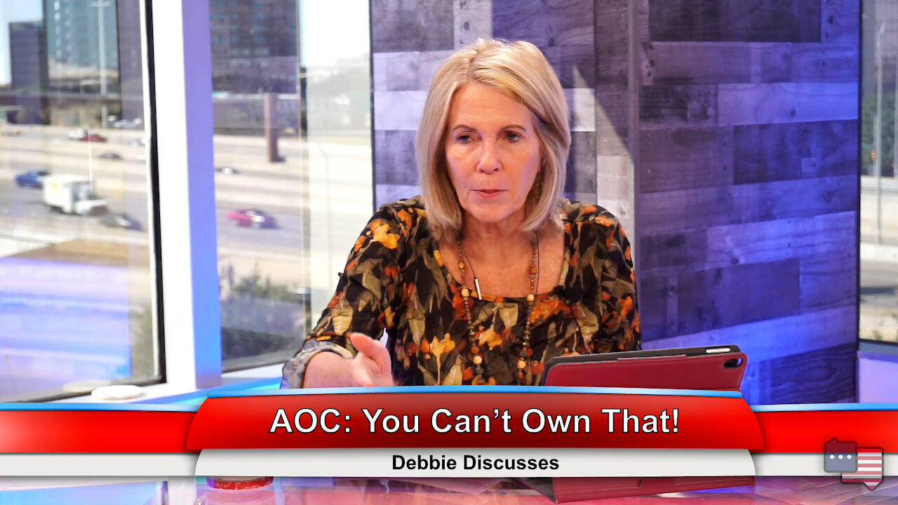 AOC: You Can’t Own That! | Debbie Discusses 9.22.21