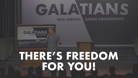 Galatians #3 - There’s Freedom for YOU!