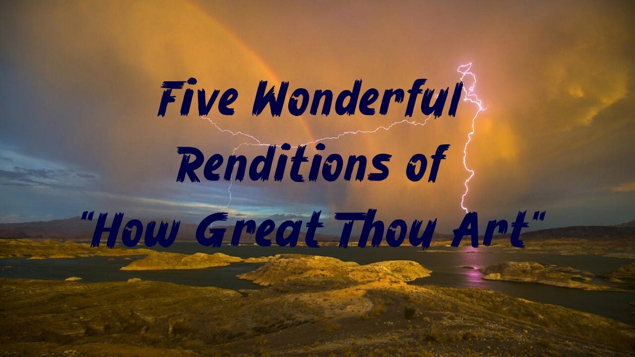 Five Amazing Renditions of "How Great Thou Art"