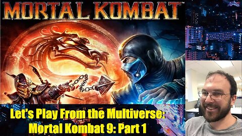 Let's Play From the Multiverse: Mortal Kombat 9: Part 1