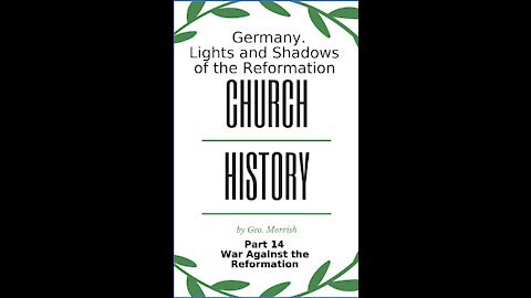 Church History, Germany, Part 14, War Against the Reformation