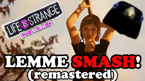 Lemme Smash - Life is Strange Edition BUT REMASTERED