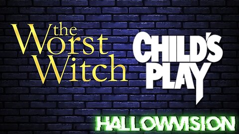 Hallowvision presents: The Worst Witch & Childs Play