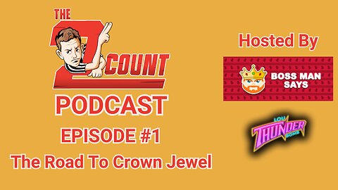 2 COUNT PODCAST - Episode 1 I The Road To Crown Jewel